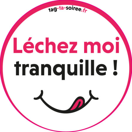 Léchez-moi tranquille !