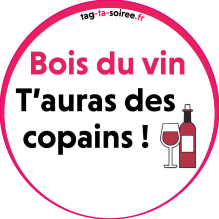 Bois du vin, t'auras des copains !