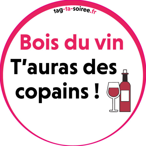 Bois du vin, t'auras des copains !