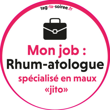 Mon job : Rhum-atologue spécialisé en maux jito