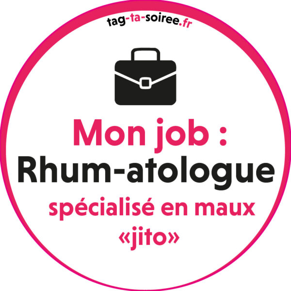 Mon job : Rhum-atologue spécialisé en maux jito