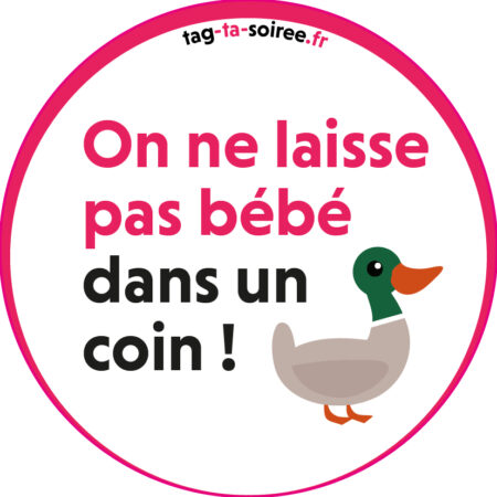 On ne laisse pas bébé dans un coin !