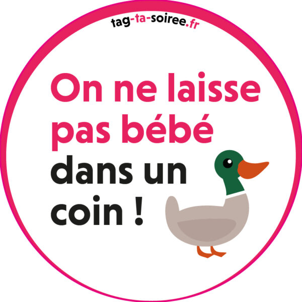 On ne laisse pas bébé dans un coin !