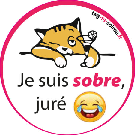 Je suis sobre juré