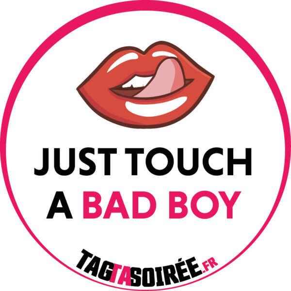 Just Touch A Bad Boy
