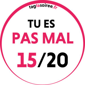 Tu es pas mal