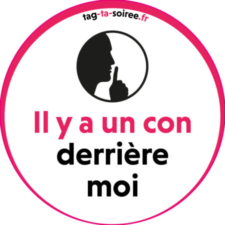 Il y a un con derrière moi