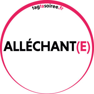 Alléchant(e)
