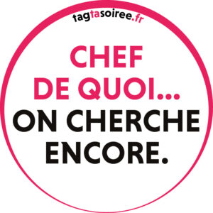 Chef de quoi on cherche encore