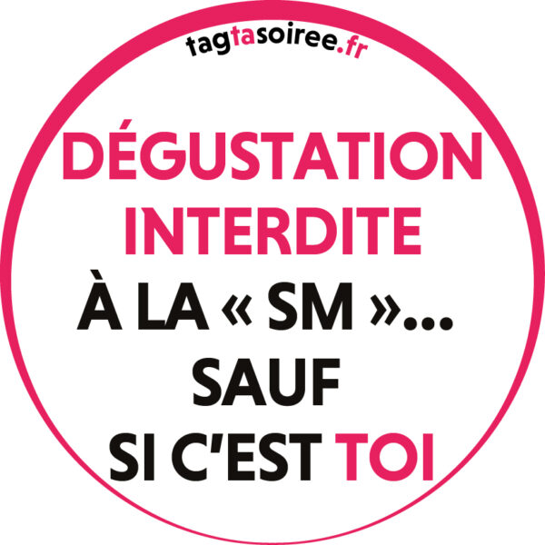 Dégustation interdite à la « SM »… sauf si c’est toi