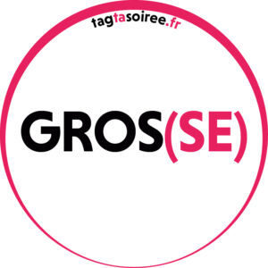 Gros(se)