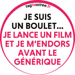 Je suis un boulet, je lance un film et je m’endors avant le générique.