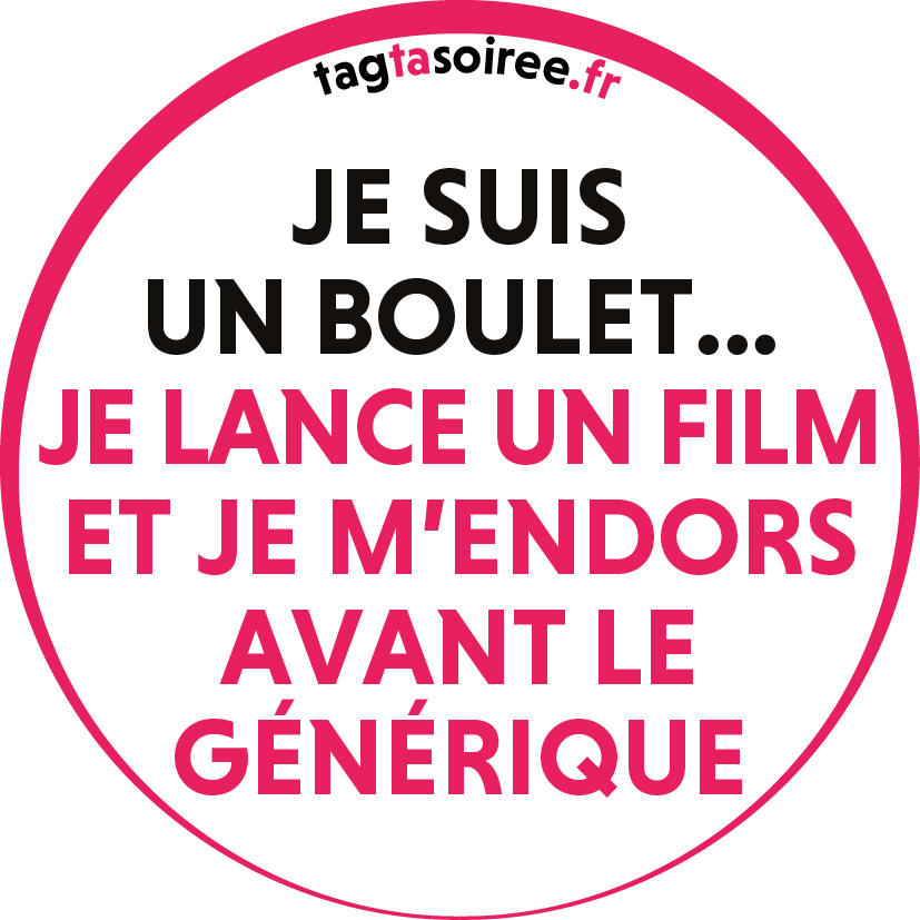 Je suis un boulet, je lance un film et je m’endors avant le générique.