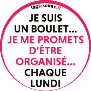 Je suis un boulet, je me promets d’être organisé… chaque lundi