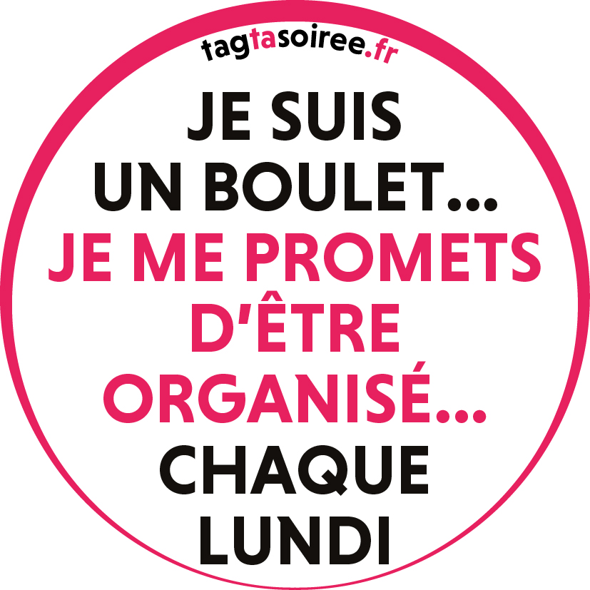 Je suis un boulet, je me promets d’être organisé… chaque lundi