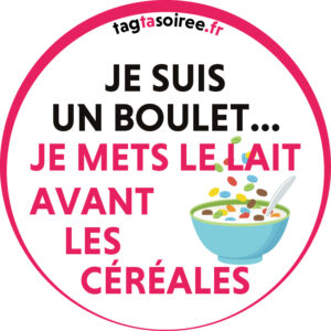 Je suis un boulet, je mets le lait avant les céréales