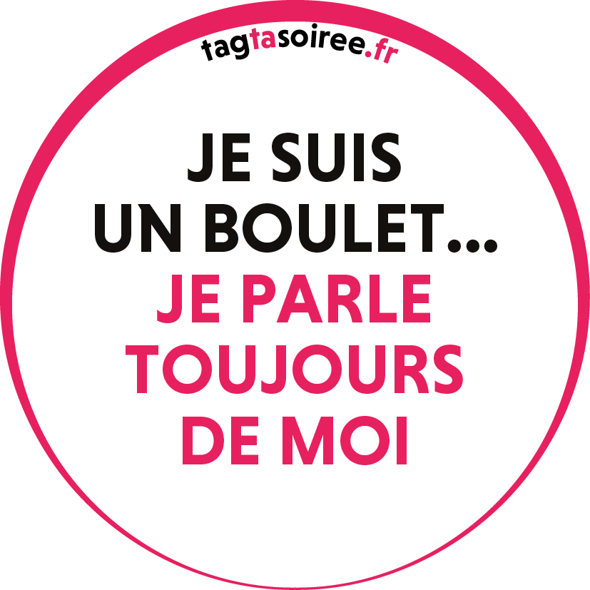 Je suis un boulet, je parle toujours de moi
