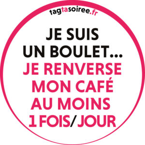 Je suis un boulet, je renverse mon café au moins une fois par jour