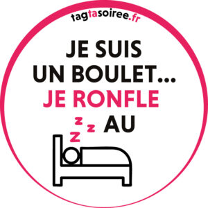 Je suis un boulet, je ronfle au lit