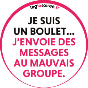 Je suis un boulet, j’envoie des messages au mauvais groupe.