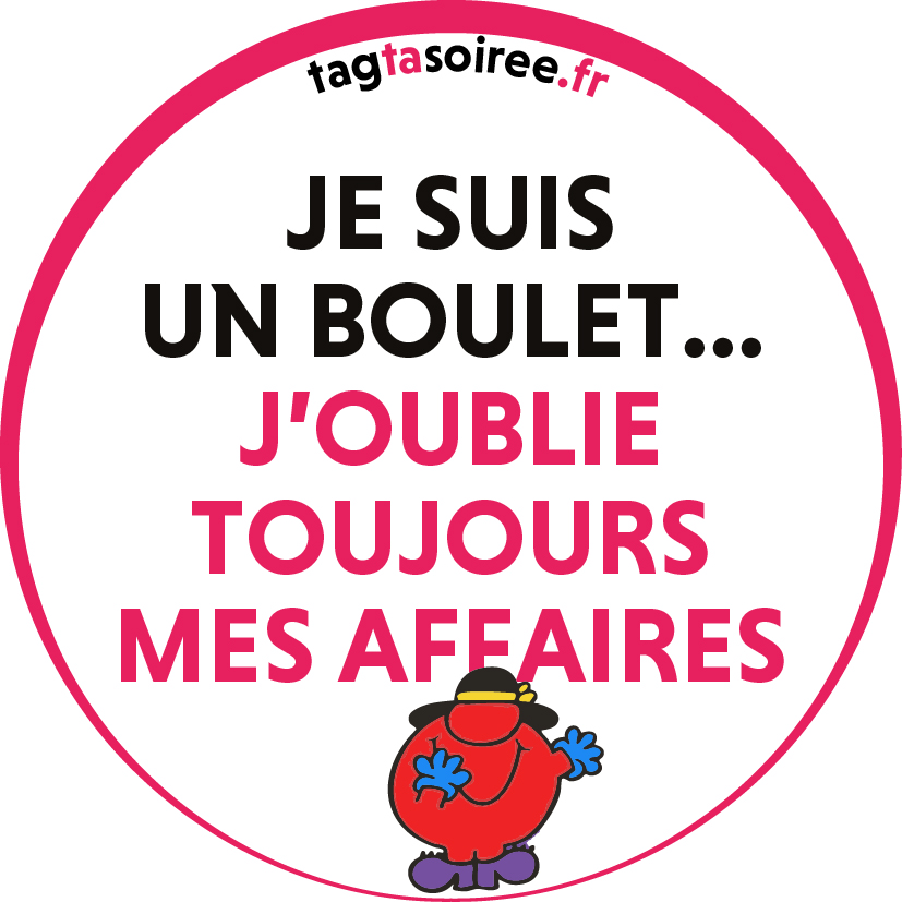 Je suis un boulet, j'oublie toujours mes affaires