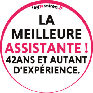 La meilleure assistante ! 42ans et autant d’expérience.