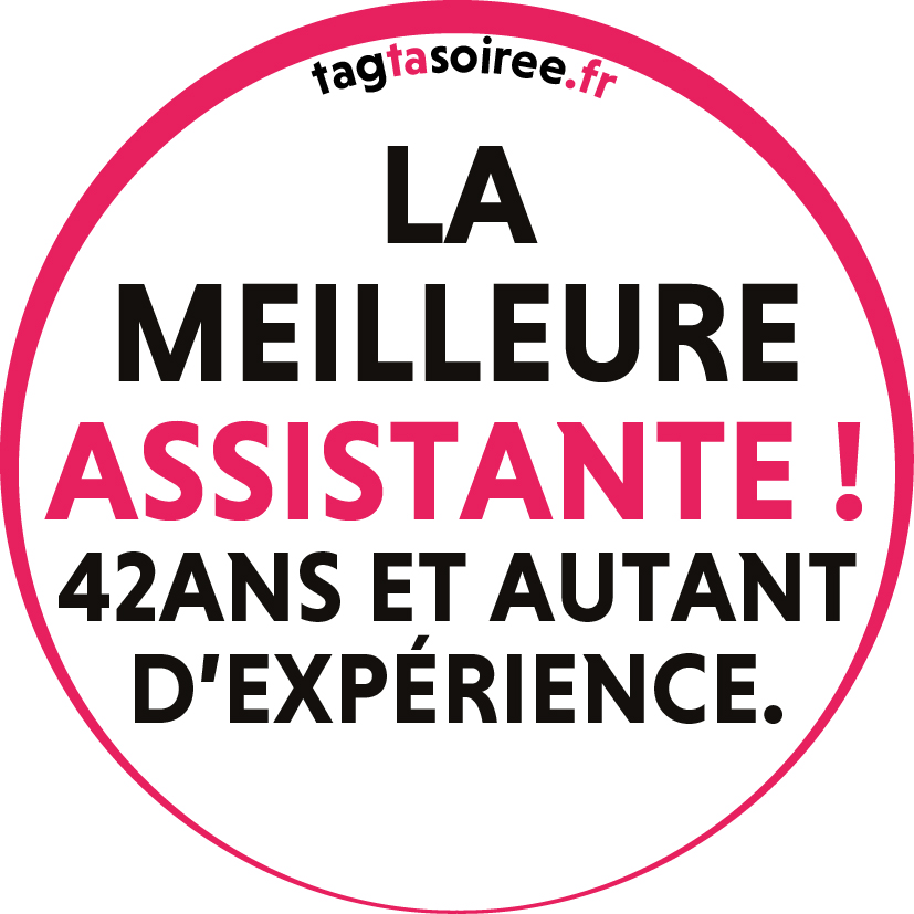 La meilleure assistante ! 42ans et autant d’expérience.