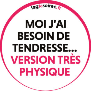Moi j’ai besoin de tendresse… version très très physique-V2