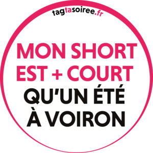 Mon short est + court qu’un été à VOIRON