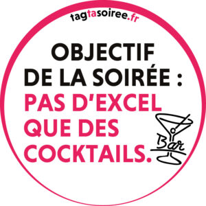 Objectif de la soirée pas d’excel que des cocktails.