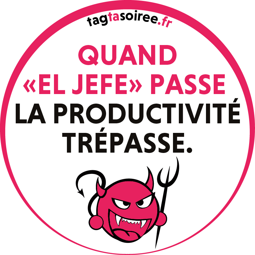 Quand el jefe passe la productivité trépasse.