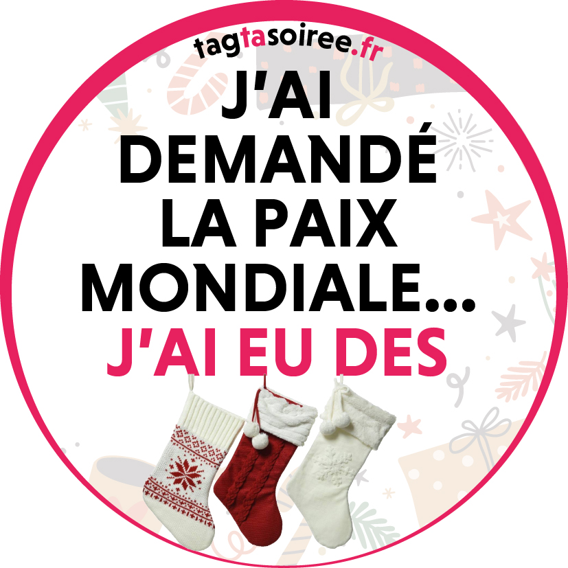 J’ai demandé la paix mondiale… j’ai eu des chaussettes