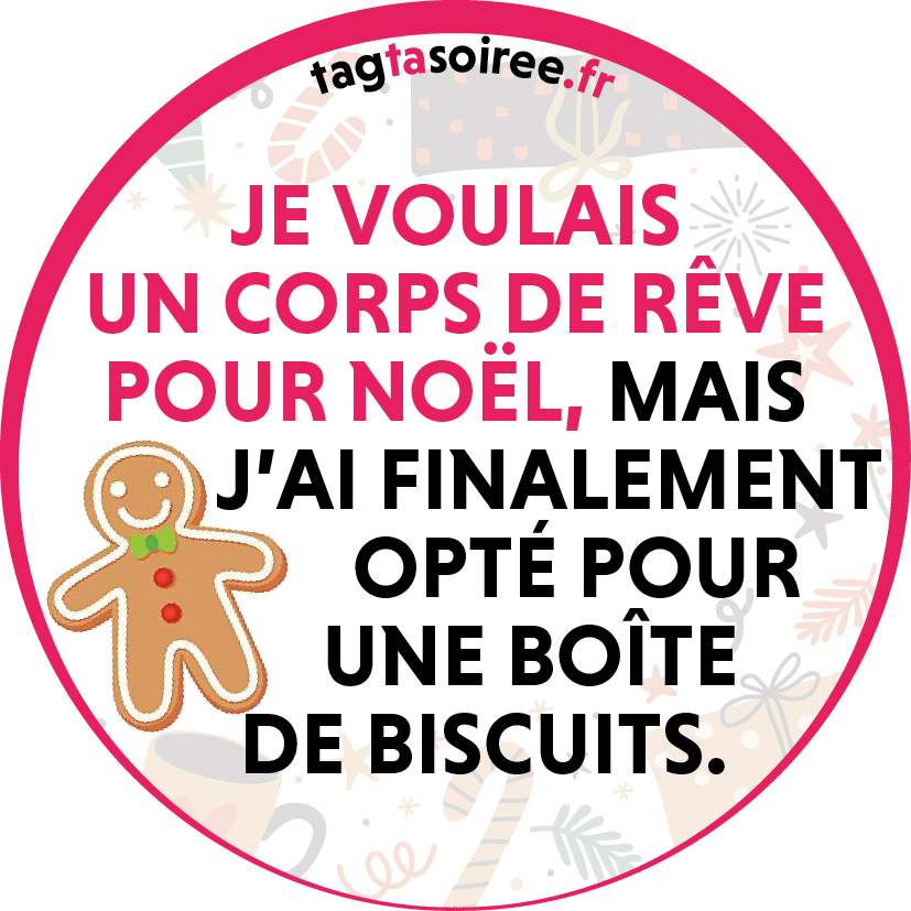 Je voulais un corps de rêve pour Noël, mais j’ai finalement opté pour une boîte de biscuits.