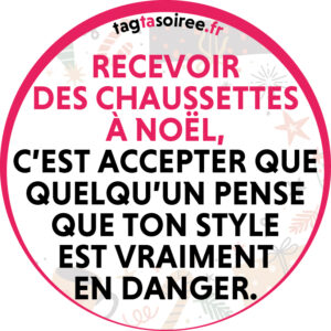 Recevoir des chaussettes à Noël, c’est accepter que quelqu’un pense que ton style est vraiment en danger.
