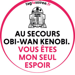 Au secours Obi-Wan Kenobi. Vous êtes mon seul espoir