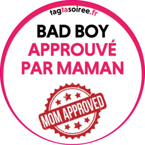Bad Boy approuvé par maman