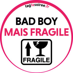 Bad Boy mais fragile