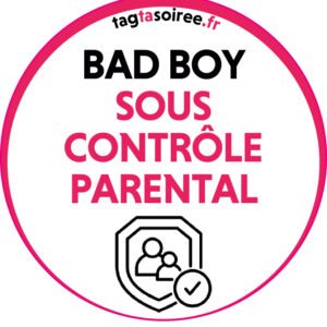 Bad Boy sous contrôle parental