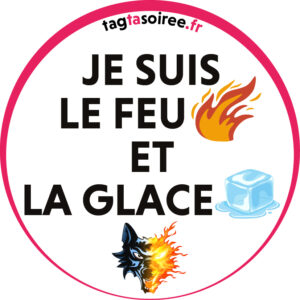 Je suis le feu et la glace