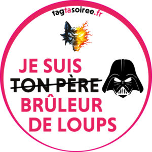 Je suis ton père brûleur de loup