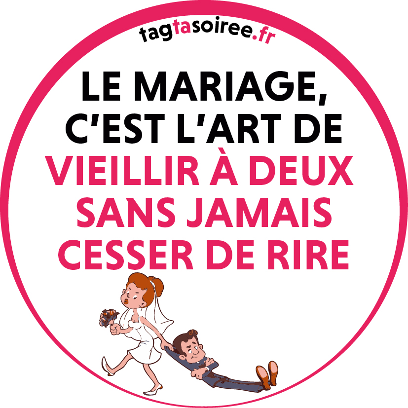Le mariage, c’est l’art de vieillir à deux sans jamais cesser de rire