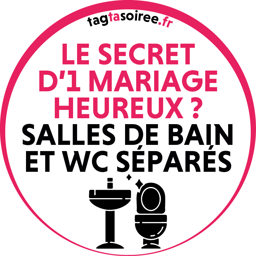 Le secret d’1 mariage heureux ? salles de bain et WC séparés