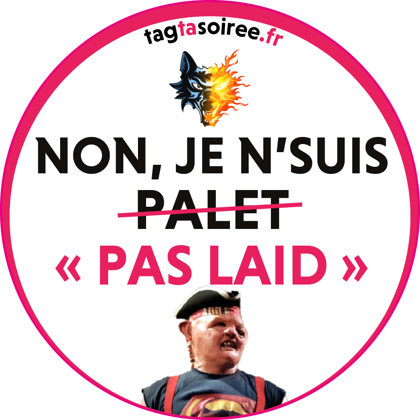 Non je n’suis palet « pas laid »