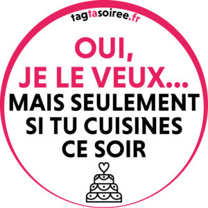 Oui, je le veux… mais seulement si tu cuisines ce soir