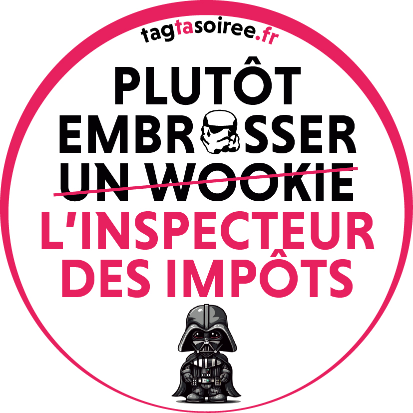 Plutôt embrasser l'inspecteur des impots