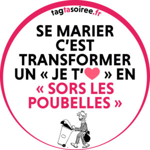 Se marier c’est transformer un « je t’❤️ » en « Sors les poubelles »