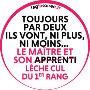Toujours par deux ils vont, ni plus, ni moins… Le Maître et son lèche cul du 1er rang