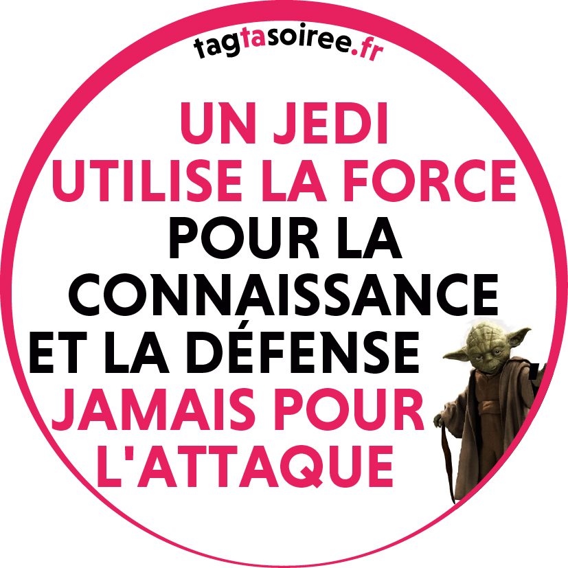 Un Jedi utilise la Force pour la connaissance et la défense, jamais pour l'attaque